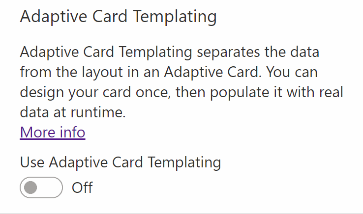 Turn on Use Adaptive Card Templating